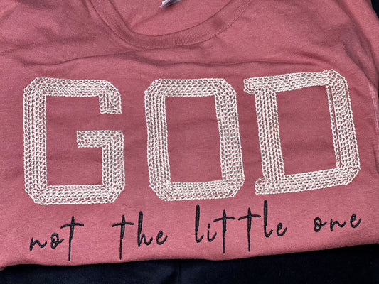 Big GOD, Not the Little One T-Shirt